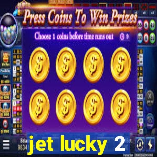 jet lucky 2